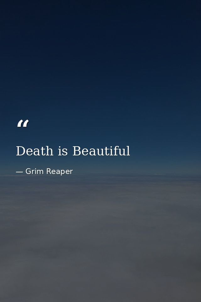 Death is Beautiful — Grim Reaper