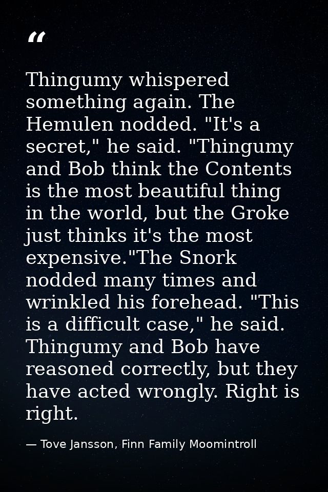 Thingumy whispered something again. The Hemulen nodded. "It's a secret," he said. "Thingumy and Bob think the Contents i — Tove Jansson, Finn Family Moomintroll