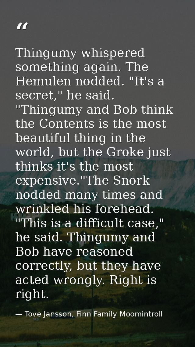Thingumy whispered something again. The Hemulen nodded. "It's a secret," he said. "Thingumy and Bob think the Contents i — Tove Jansson, Finn Family Moomintroll