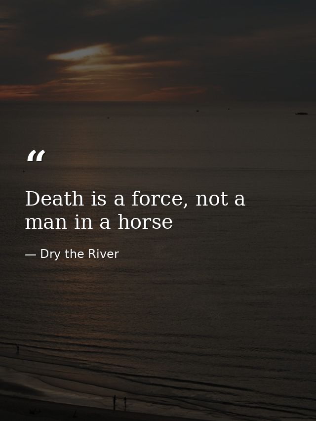 Death is a force, not a man in a horse — Dry the River