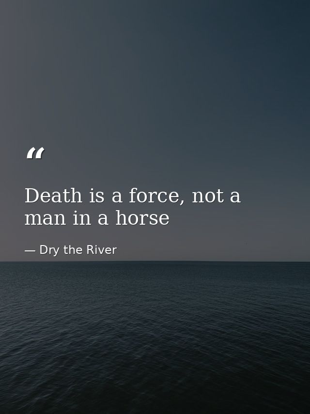 Death is a force, not a man in a horse — Dry the River