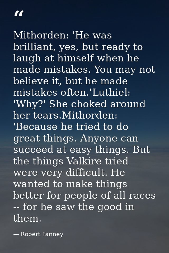 Mithorden: 'He was brilliant, yes, but ready to laugh at himself when he made mistakes. You may not believe it, but he m — Robert Fanney