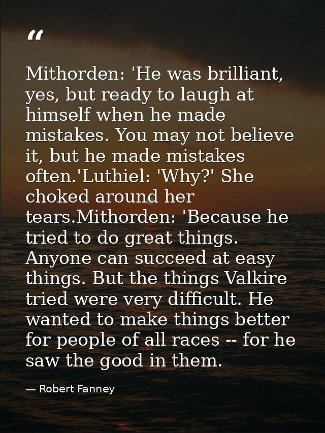 Mithorden: 'He was brilliant, yes, but ready to laugh at himself when he made mistakes. You may not believe it, but he m — Robert Fanney