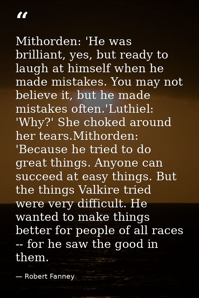 Mithorden: 'He was brilliant, yes, but ready to laugh at himself when he made mistakes. You may not believe it, but he m — Robert Fanney