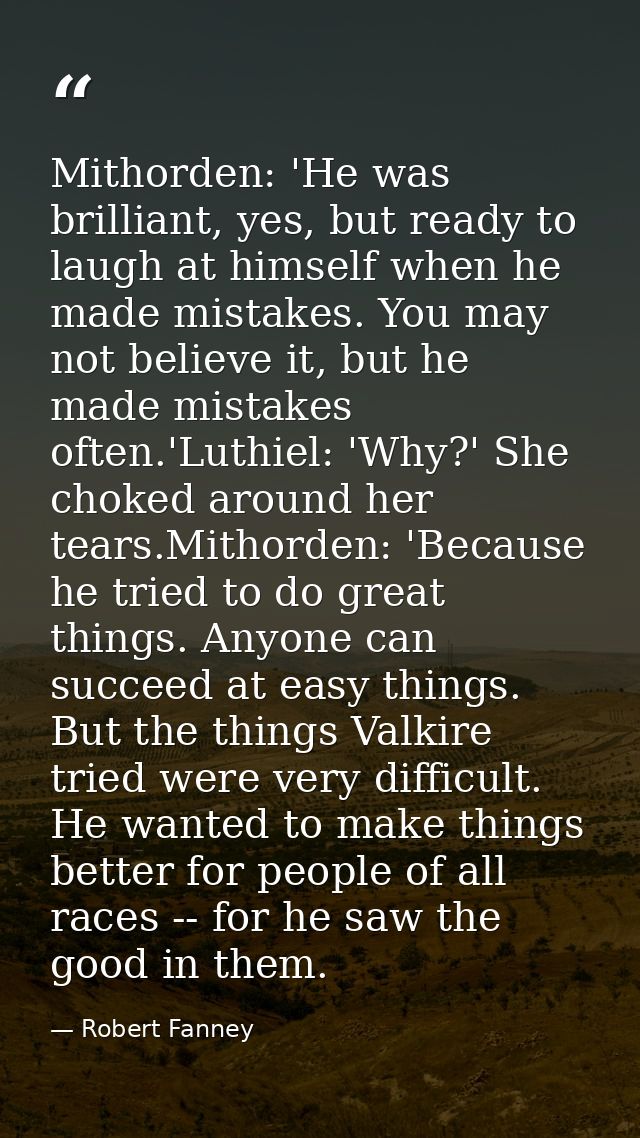 Mithorden: 'He was brilliant, yes, but ready to laugh at himself when he made mistakes. You may not believe it, but he m — Robert Fanney