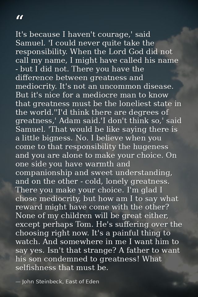 It's because I haven't courage,' said Samuel. 'I could never quite take the responsibility. When the Lord God did not ca — John Steinbeck, East of Eden
