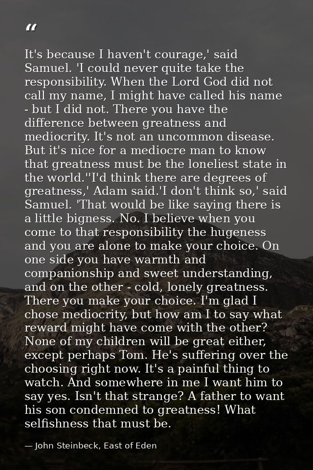 It's because I haven't courage,' said Samuel. 'I could never quite take the responsibility. When the Lord God did not ca — John Steinbeck, East of Eden