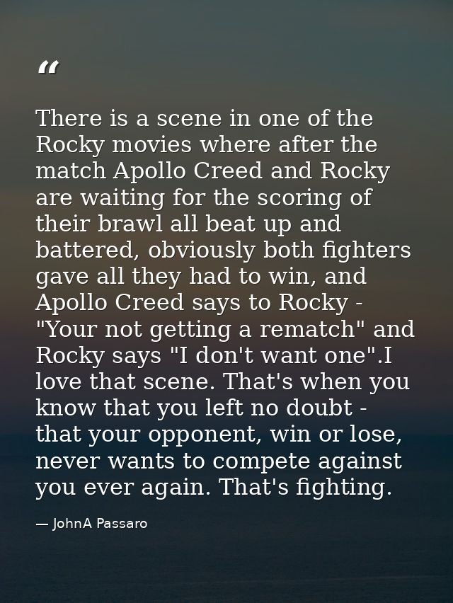 There is a scene in one of the Rocky movies where after the match Apollo Creed and Rocky are waiting for the scoring of  — JohnA Passaro