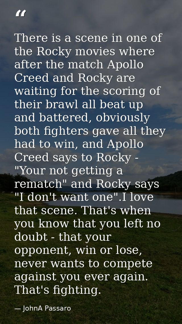 There is a scene in one of the Rocky movies where after the match Apollo Creed and Rocky are waiting for the scoring of  — JohnA Passaro