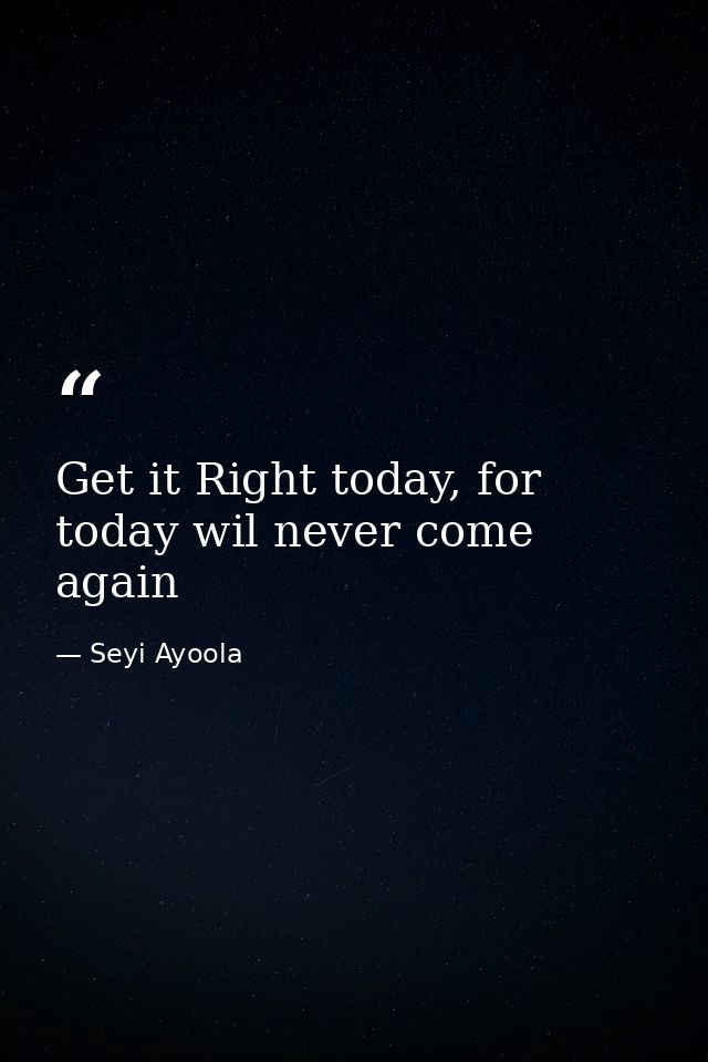 Get it Right today, for today wil never come again — Seyi Ayoola