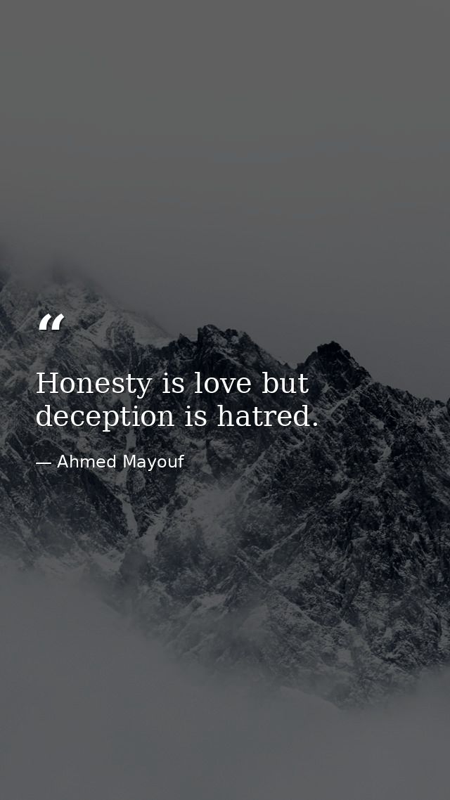 Honesty is love but deception is hatred. — Ahmed Mayouf