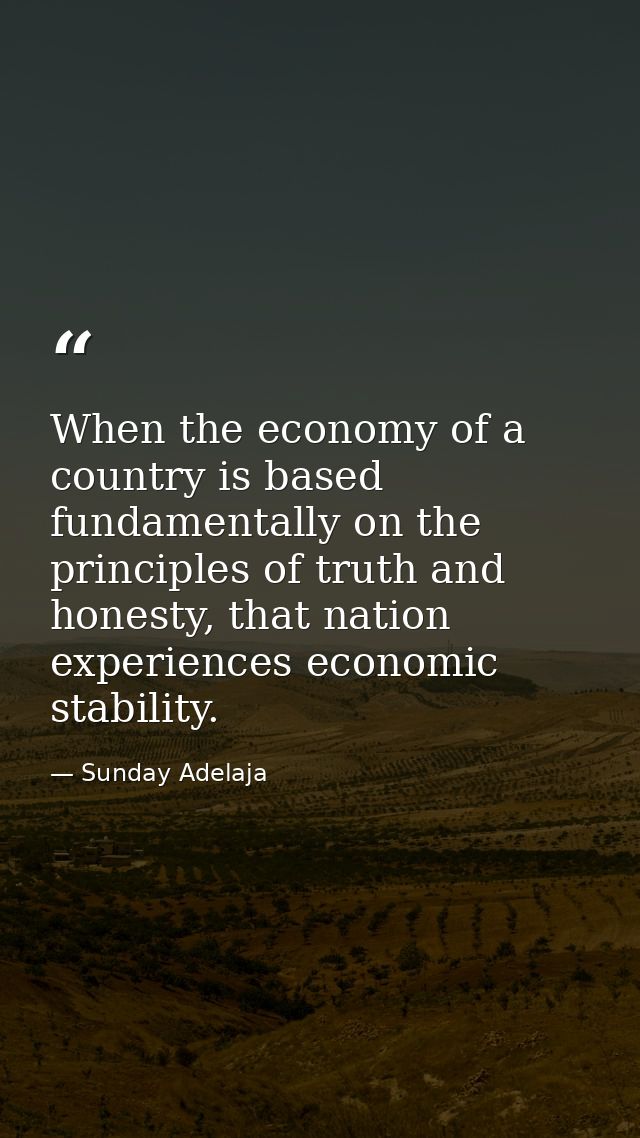 When the economy of a country is based fundamentally on the principles of truth and honesty, that nation experiences eco — Sunday Adelaja