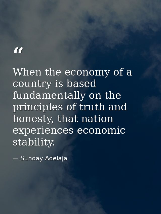 When the economy of a country is based fundamentally on the principles of truth and honesty, that nation experiences eco — Sunday Adelaja