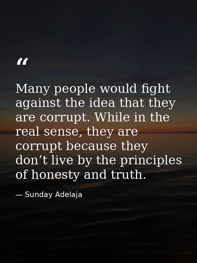 Many people would fight against the idea that they are corrupt. While in the real sense, they are corrupt because they d — Sunday Adelaja