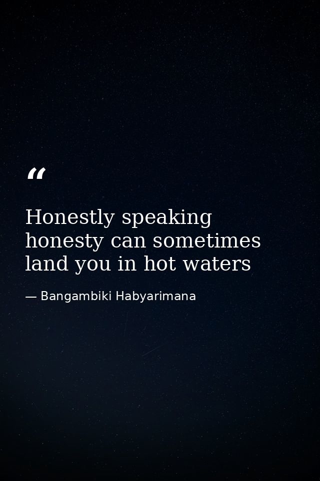 Honestly speaking honesty can sometimes land you in hot waters — Bangambiki Habyarimana