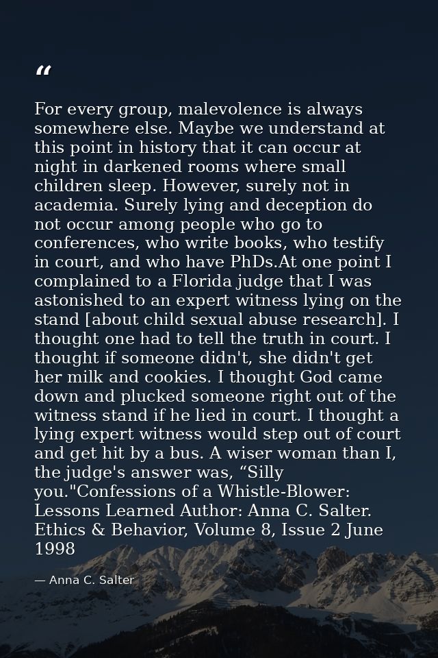For every group, malevolence is always somewhere else. Maybe we understand at this point in history that it can occur at — Anna C. Salter