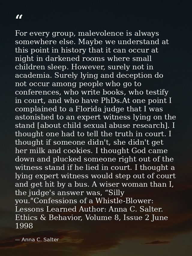 For every group, malevolence is always somewhere else. Maybe we understand at this point in history that it can occur at — Anna C. Salter
