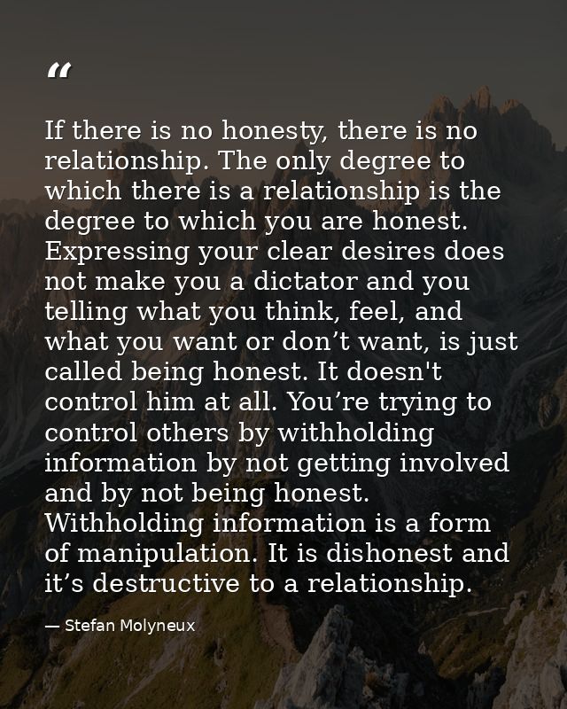 If there is no honesty, there is no relationship. The only degree to which there is a relationship is the degree to whic — Stefan Molyneux