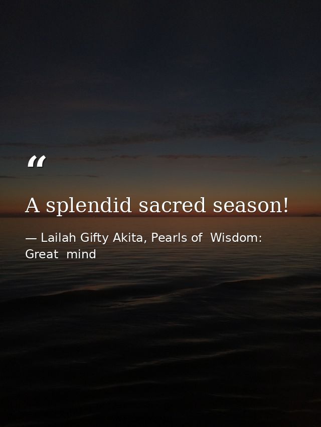 A splendid sacred season! — Lailah Gifty Akita, Pearls of  Wisdom: Great  mind