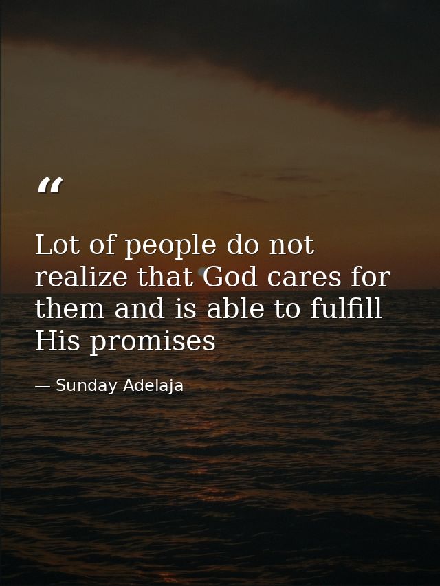 Lot of people do not realize that God cares for them and is able to fulfill His promises — Sunday Adelaja