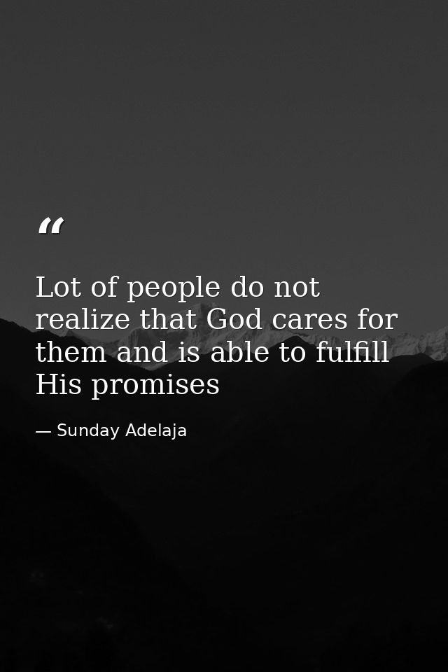 Lot of people do not realize that God cares for them and is able to fulfill His promises — Sunday Adelaja