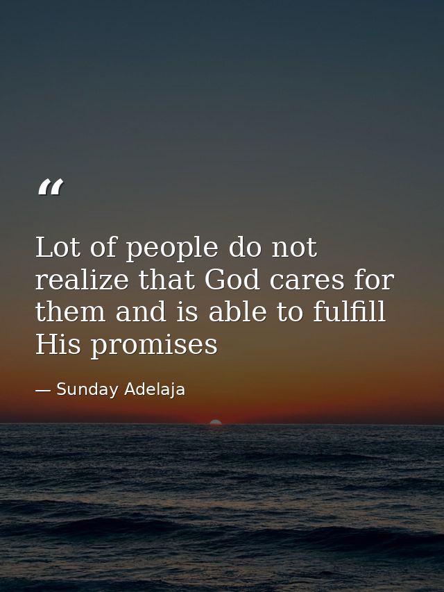 Lot of people do not realize that God cares for them and is able to fulfill His promises — Sunday Adelaja