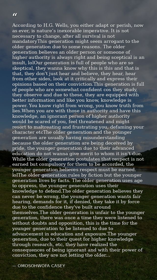 According to H.G. Wells, you either adapt or perish, now as ever, is nature’s inexorable imperative. It is not necessary — OMOSOHWOFA CASEY