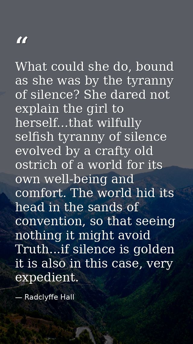 What could she do, bound as she was by the tyranny of silence? She dared not explain the girl to herself...that wilfully — Radclyffe Hall