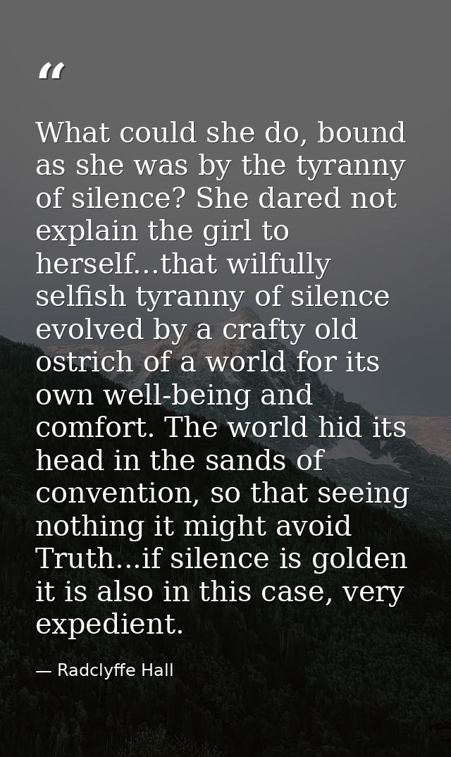 What could she do, bound as she was by the tyranny of silence? She dared not explain the girl to herself...that wilfully — Radclyffe Hall