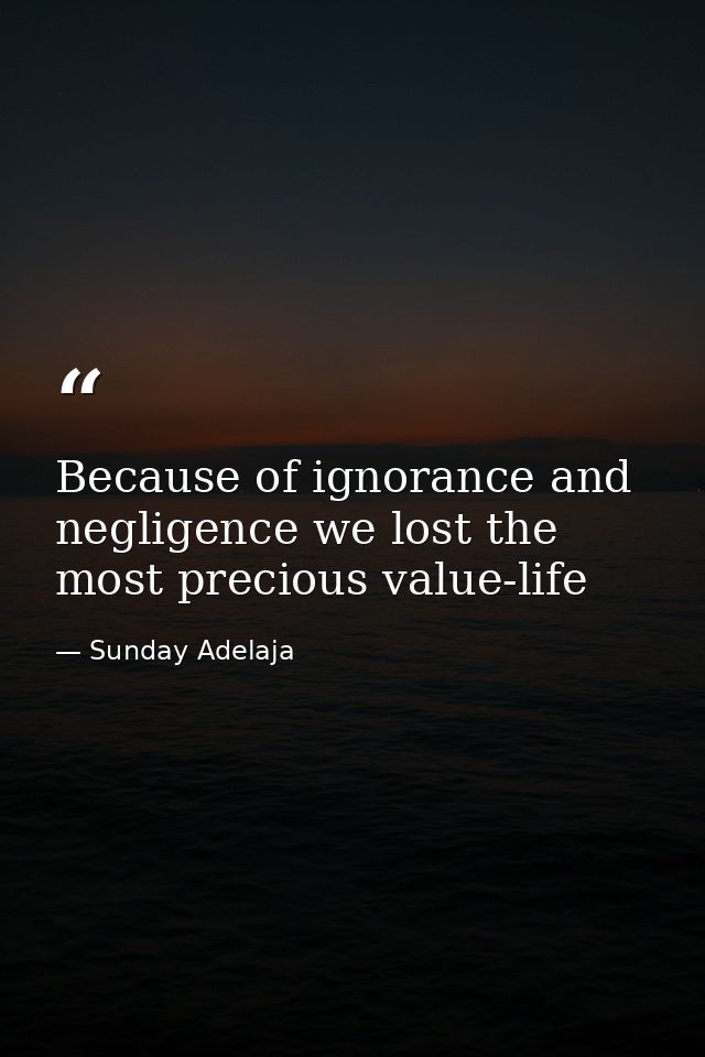 Because of ignorance and negligence we lost the most precious value-life — Sunday Adelaja
