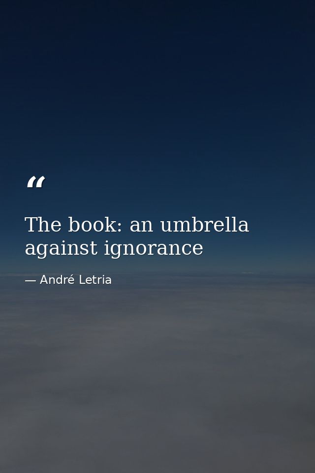 The book: an umbrella against ignorance — André Letria