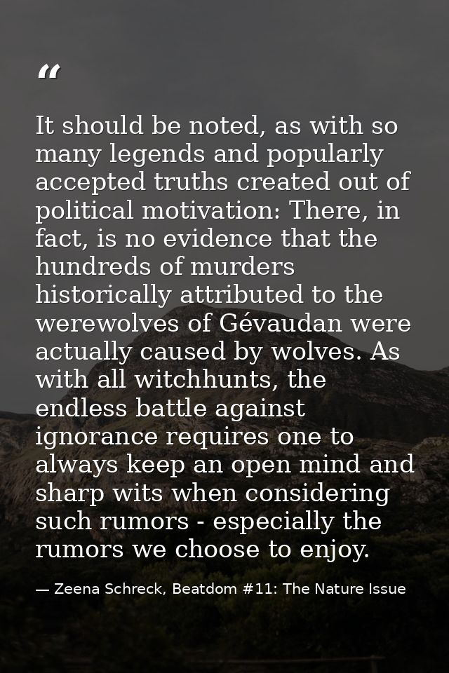 It should be noted, as with so many legends and popularly accepted truths created out of political motivation: There, in — Zeena Schreck, Beatdom #11: The Nature Issue