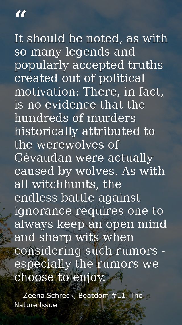 It should be noted, as with so many legends and popularly accepted truths created out of political motivation: There, in — Zeena Schreck, Beatdom #11: The Nature Issue