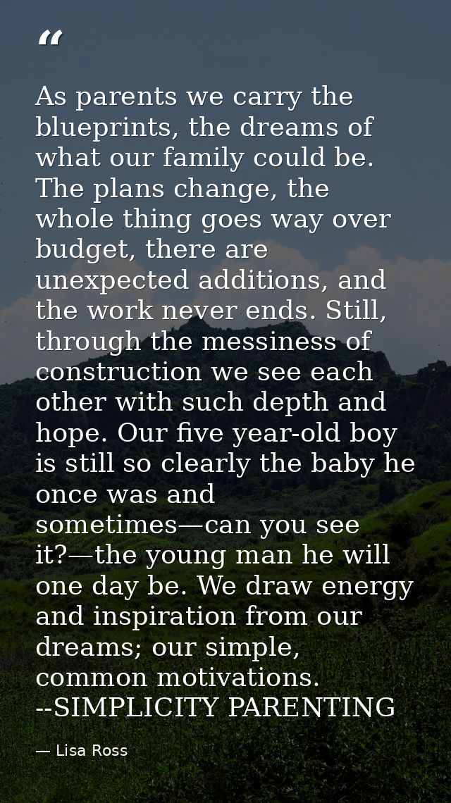As parents we carry the blueprints, the dreams of what our family could be. The plans change, the whole thing goes way o — Lisa Ross