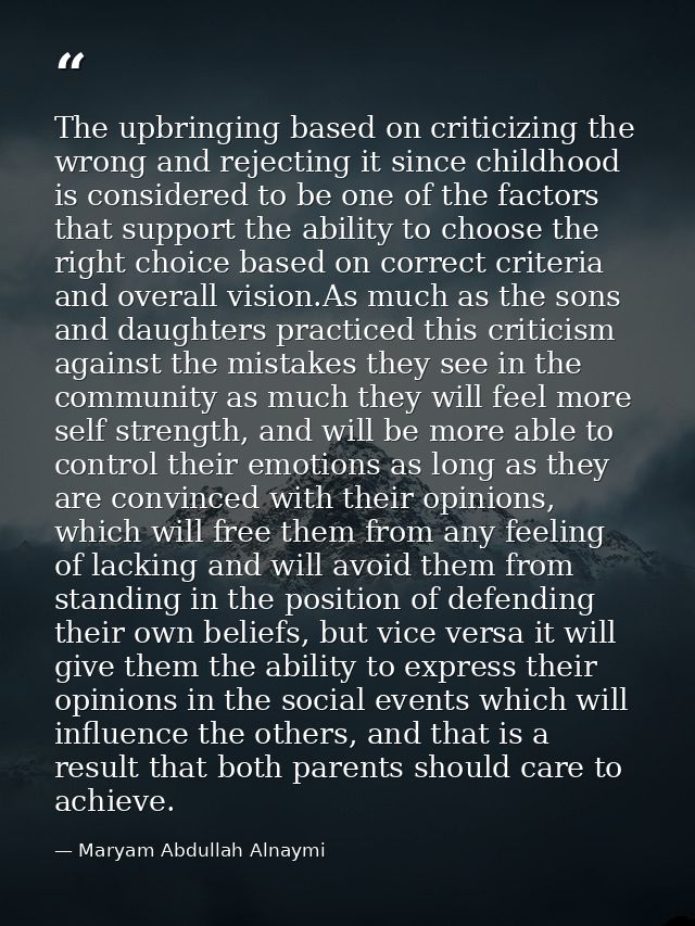 The upbringing based on criticizing the wrong and rejecting it since childhood is considered to be one of the factors th — Maryam Abdullah Alnaymi