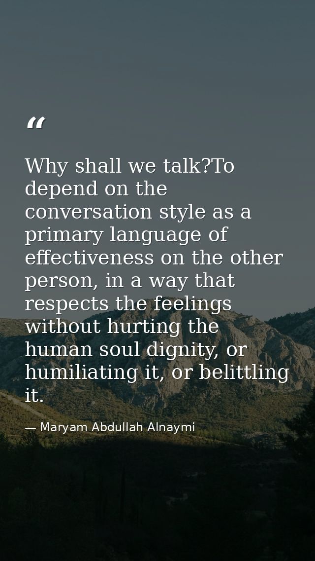 Why shall we talk?To depend on the conversation style as a primary language of effectiveness on the other person, in a w — Maryam Abdullah Alnaymi