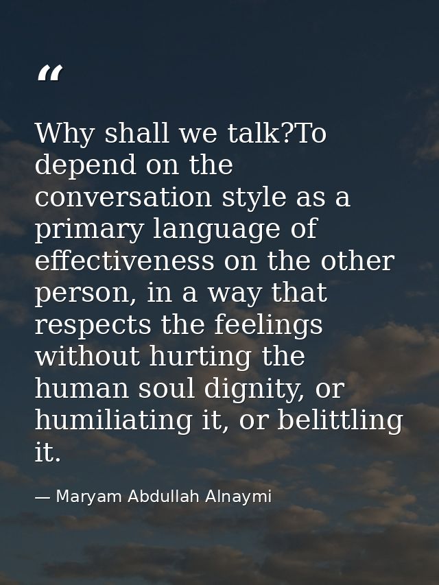 Why shall we talk?To depend on the conversation style as a primary language of effectiveness on the other person, in a w — Maryam Abdullah Alnaymi