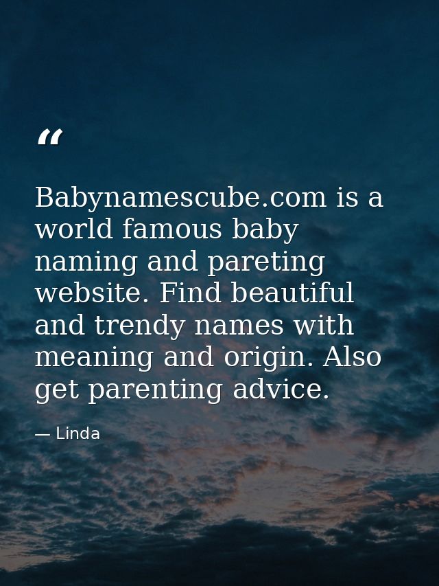 Babynamescube.com is a world famous baby naming and pareting website. Find beautiful and trendy names with meaning and o — Linda