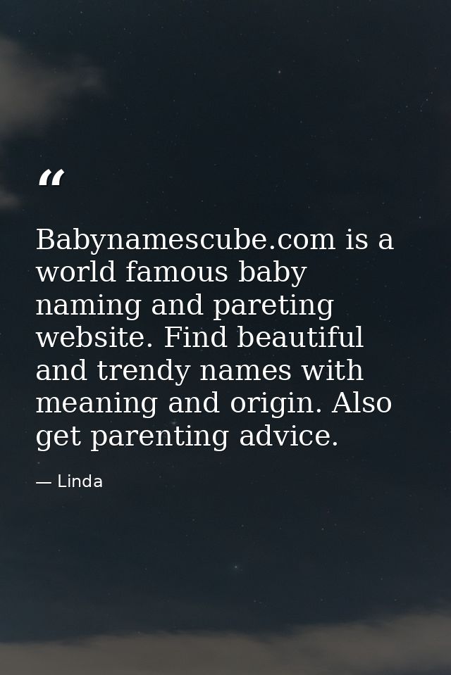 Babynamescube.com is a world famous baby naming and pareting website. Find beautiful and trendy names with meaning and o — Linda