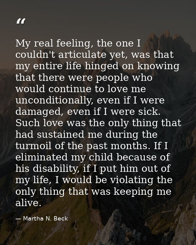 My real feeling, the one I couldn't articulate yet, was that my entire life hinged on knowing that there were people who — Martha N. Beck
