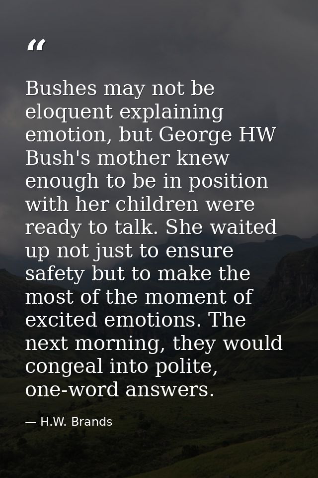 Bushes may not be eloquent explaining emotion, but George HW Bush's mother knew enough to be in position with her childr — H.W. Brands