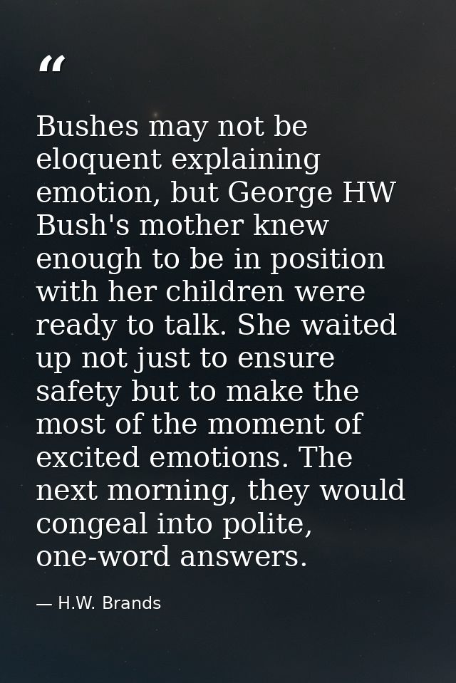 Bushes may not be eloquent explaining emotion, but George HW Bush's mother knew enough to be in position with her childr — H.W. Brands