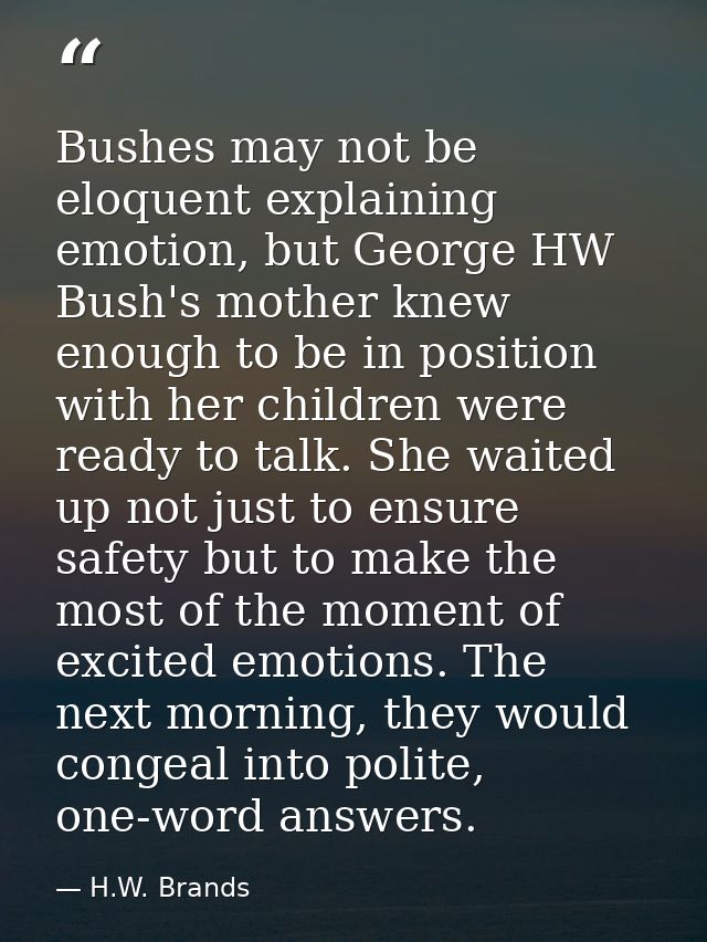 Bushes may not be eloquent explaining emotion, but George HW Bush's mother knew enough to be in position with her childr — H.W. Brands