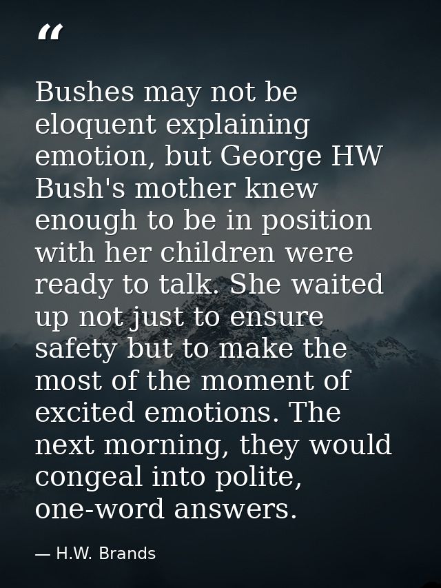 Bushes may not be eloquent explaining emotion, but George HW Bush's mother knew enough to be in position with her childr — H.W. Brands