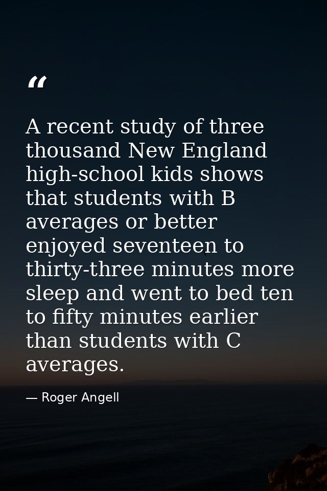 A recent study of three thousand New England high-school kids shows that students with B averages or better enjoyed seve — Roger Angell