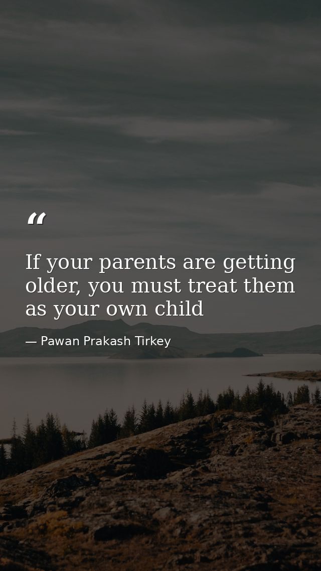 If your parents are getting older, you must treat them as your own child — Pawan Prakash Tirkey