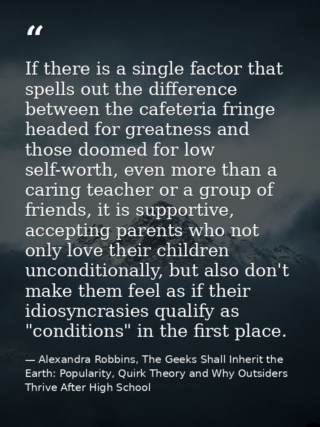 If there is a single factor that spells out the difference between the cafeteria fringe headed for greatness and those d — Alexandra Robbins, The Geeks Shall Inherit the Earth: Popularity, Quirk Theory and Why Outsiders Thrive After High School