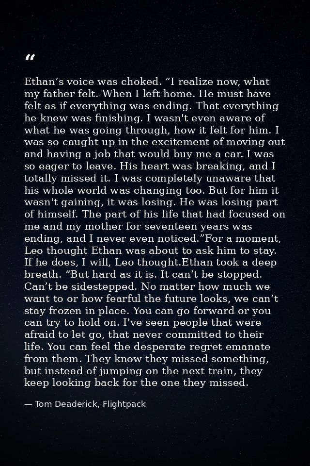 Ethan’s voice was choked. “I realize now, what my father felt. When I left home. He must have felt as if everything was  — Tom Deaderick, Flightpack