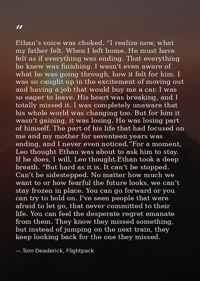 Ethan’s voice was choked. “I realize now, what my father felt. When I left home. He must have felt as if everything was  — Tom Deaderick, Flightpack