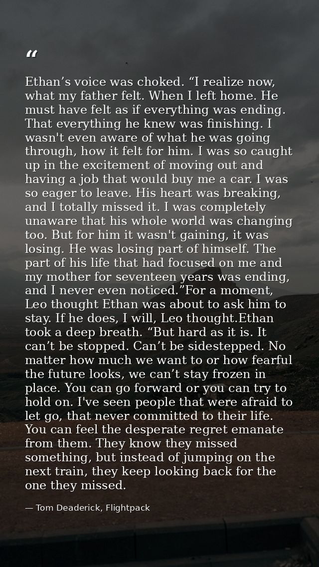 Ethan’s voice was choked. “I realize now, what my father felt. When I left home. He must have felt as if everything was  — Tom Deaderick, Flightpack